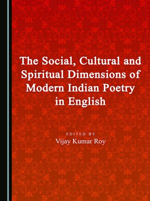 cover image of The Social, Cultural and Spiritual Dimensions of Modern Indian Poetry in English